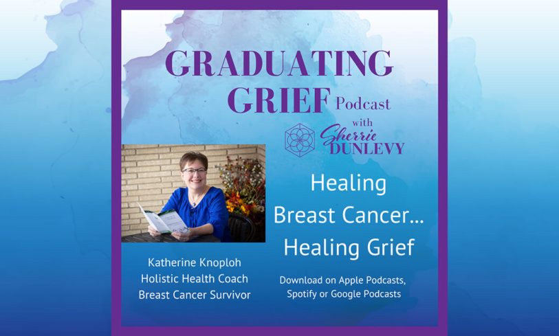 Healing Breast Cancer/Healing Grief