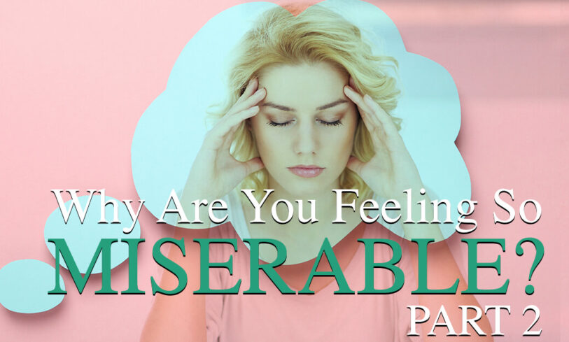 Why Am I So Miserable? The Answer May Lie in a Single Word – Part 2
