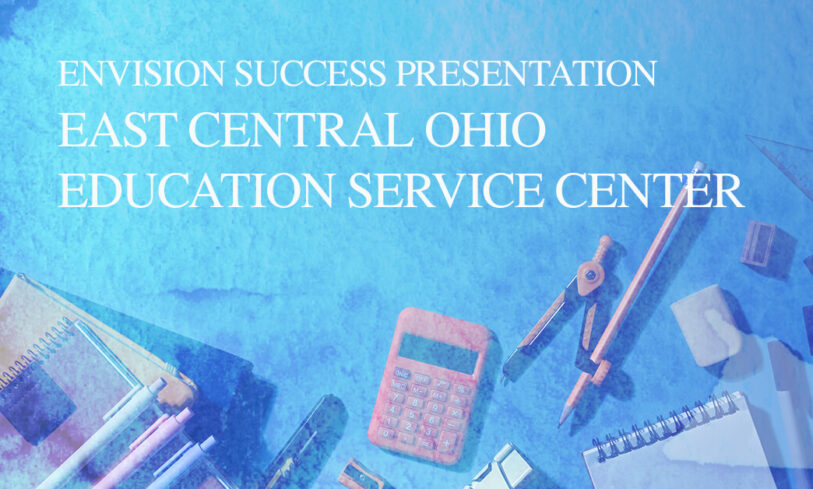 EnVision Success Presentation – East Central Ohio Education Service Center